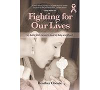 Fighting for Our Lives: My Battle With Cancer to Save My Baby and Myself – Mango