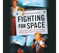 Fighting for Space: Two Pilots and Their Historic Battle for Female Spaceflight