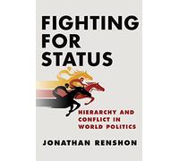 Fighting for Status - Hierarchy and Conflict in World Politics