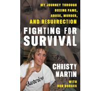 Fighting for Survival: My Journey through Boxing Fame, Abuse, Murder, and Resurrection