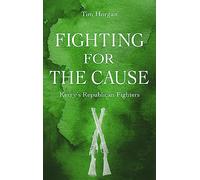 Fighting for the Cause: Kerry's Republican Fighters