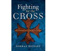 Fighting for the Cross: Crusading to the Holy Land