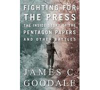 Fighting for the Press: The Inside Story of the Pentagon Papers and Other Battles