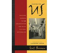 Fighting for Us: Maulana Karenga, the US Organization, and Black Cultural Nationalism