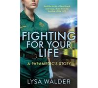 Fighting For Your Life : A paramedic's story