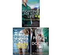 Fighting For Your Life A paramedic's story, The Prison Doctor Women Inside, The Prison Doctor 3 Books Collection Set