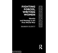 Fighting Forces, Writing Women: Identity and Ideology in the First World War