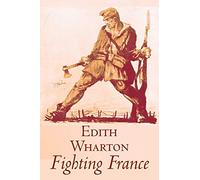 Fighting France by Edith Wharton, History, Travel, Military, Europe, France, World War I