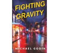 Fighting Gravity: Romance, Recovery, and Rejuvenation in The Big Easy (The Dr. Nick Jordan Series)