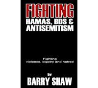 Fighting Hamas, BDS and Anti-Semitism: Fighting violence, bigotry and hate