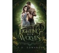 Fighting Her Wolves: Embracing The Bond
