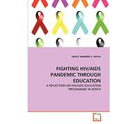 FIGHTING HIV/AIDS PANDEMIC THROUGH EDUCATION: A REFLECTION ON HIV/AIDS EDUCATION PROGRAMME IN KENYA