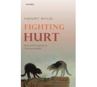 Fighting Hurt: Rule and Exception in Torture and War by Henry Shue (English) Har