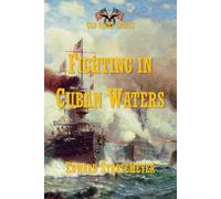 Fighting in Cuban Waters: Under Schley on the Brooklyn