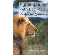 Fighting Lions with Loo Rolls: An African Experience