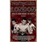 Fighting Men of London: Voices from Inside the Ropes