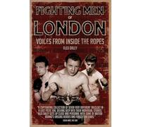 Fighting Men of London: Voices from Inside the Ropes
