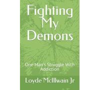 Fighting My Demons: One Man's Struggle With Addiction
