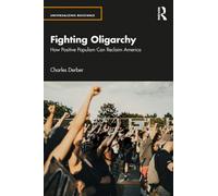 Fighting Oligarchy : How Positive Populism Can Reclaim America