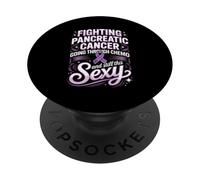 Fighting Pancreatic Cancer Going Through Chemo Sexy PopSockets Adhesive PopGrip