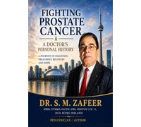 FIGHTING PROSTATE CANCER: A DOCTOR'S PERSONAL HISTORY