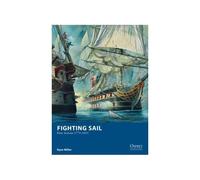 Fighting Sail: Sea Combat in the Age of Canvas and Shot 1775-1815