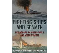 Fighting Ships and Seamen: Life Aboard in World War I and World War II: 5 (The Evolution of Naval Power)
