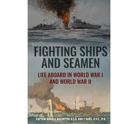 Fighting Ships and Seamen: Life Aboard in World War I and World War II (The Evolution of Naval Power)