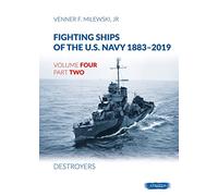 Fighting Ships of the U.S. Navy 1883-2019: Volume 4, Part 2 - Destroyers (1918-1937)