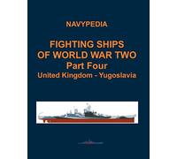 Fighting ships of World War Two 1937 - 1945 Part Four United Kingdom - Yugoslavia (Fighting ships of World War Two in four volumes)