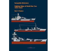Fighting ships of World War Two 1937 - 1945. Volume V. France. (Navypedia reference. Fighting ships of World War Two.)