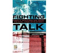 Fighting Talk: Forty Maxims on War, Peace, and Strategy (Praeger Security International)