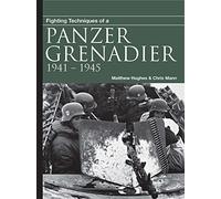 Fighting Techniques of a Panzergrenadier: 1941-1945 (Fighting Techniques [WWII])