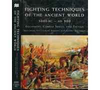 Fighting Techniques of the Ancient World 3000 Bc - 500 Ad: Equipment, Combat Skills, and Tactics