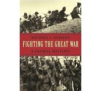 Fighting the Great War - A Global History