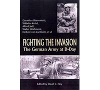 Fighting the Invasion: the Germany Army at D-day