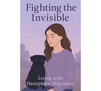 Fighting the invisible: Hemiplegic migraines