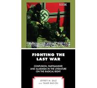 Fighting the Last War: Confusion, Partisanship, and Alarmism in the Literature on the Radical Right