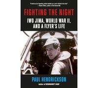 Fighting the Night: Iwo Jima, World War II, and a Flyer's Life