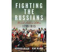 Fighting the Russians: French Soldiers’ Letters, 1799-1815