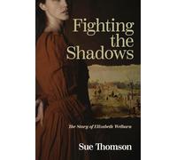 Fighting the Shadows: The story of Elizabeth Welborn