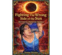Fighting The Wrong Side Of The Sun: Becoming Princess Victoria