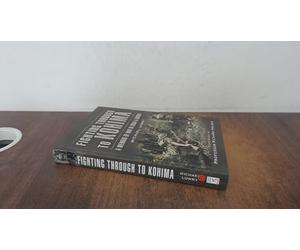 Fighting Through to Kohima: A Memoir of War in India & Burma