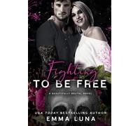 Fighting To Be Free: A Dark Mafia Romance (Beautifully Brutal)