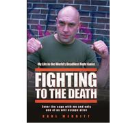 Fighting to the Death - My Life in the World's Deadliest Fight Game