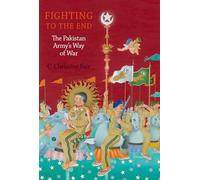 Fighting to the End: The Pakistan Army's Way of War – Oxford University Press