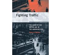 Fighting Traffic: The Dawn of the Motor Age in the American City (Inside Technology)