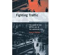 Fighting Traffic: The Dawn of the Motor Age in the American City (Inside Technology Series) by Peter D. Norton (2011-02-11)