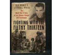 Fighting with the Filthy Thirteen: The World War II Memoirs of Jack Womer-Ranger and Paratrooper