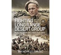 Fighting with the Long Range Desert Group: Merlyn Craw MM's War 1940-1945